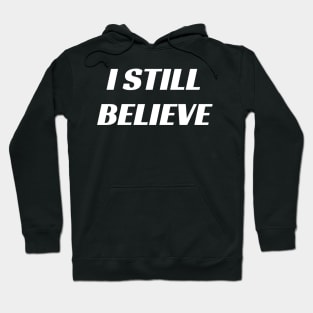 i still believe Hoodie